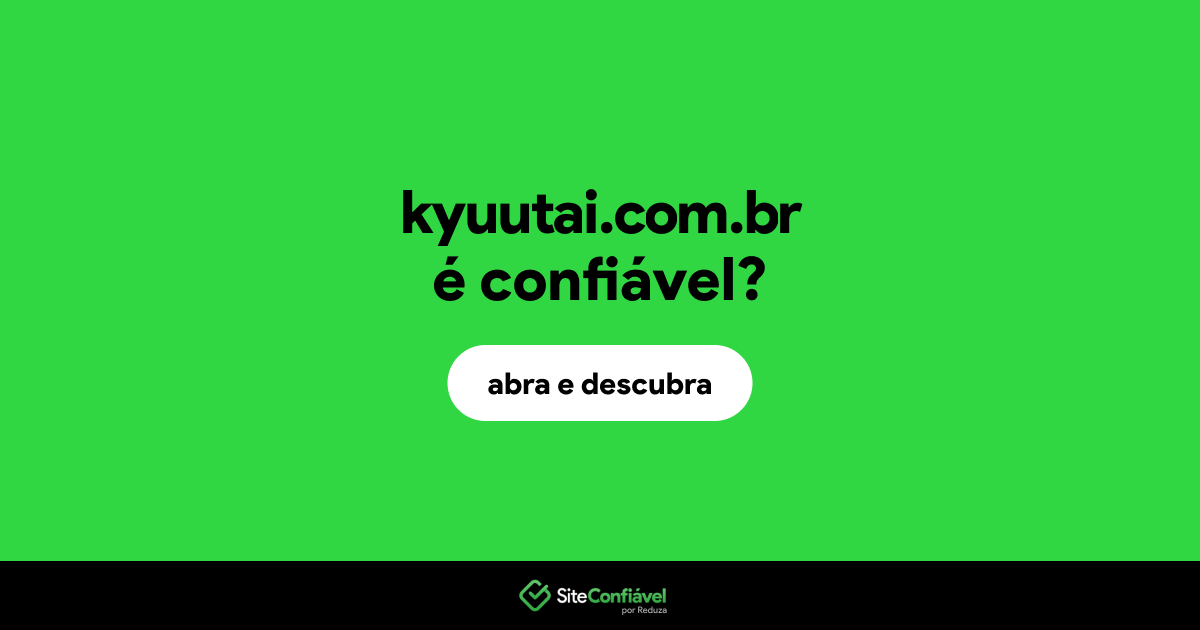 O site kyuutai.com.br é confiável?