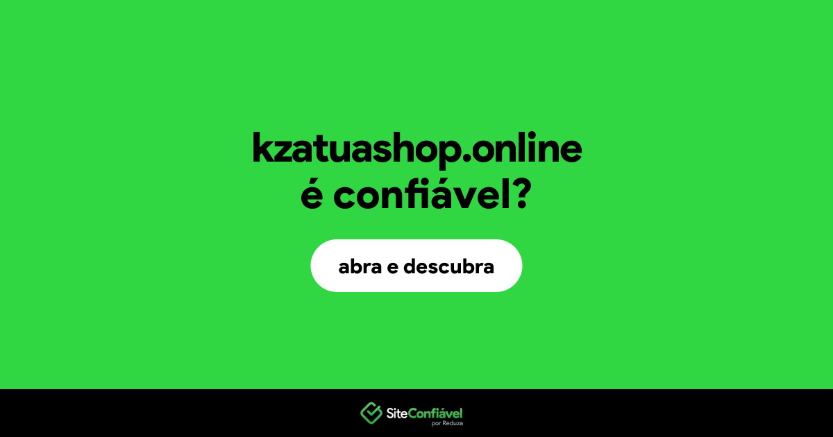 O site kzatuashop.online é confiável?