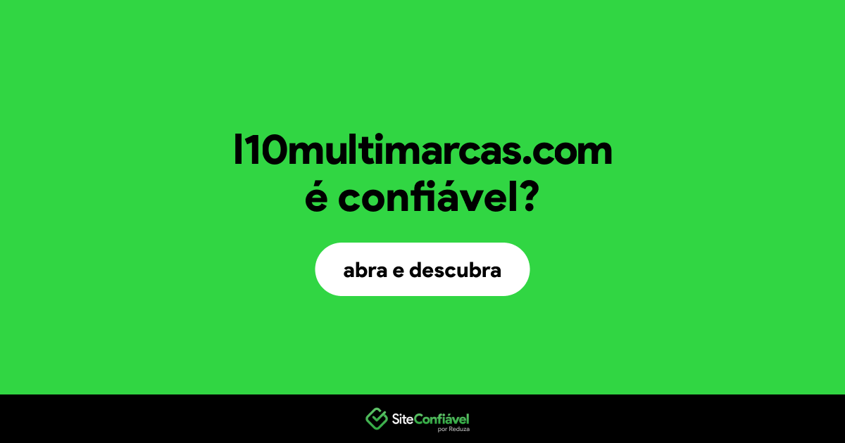 O site l10multimarcas.com é confiável?