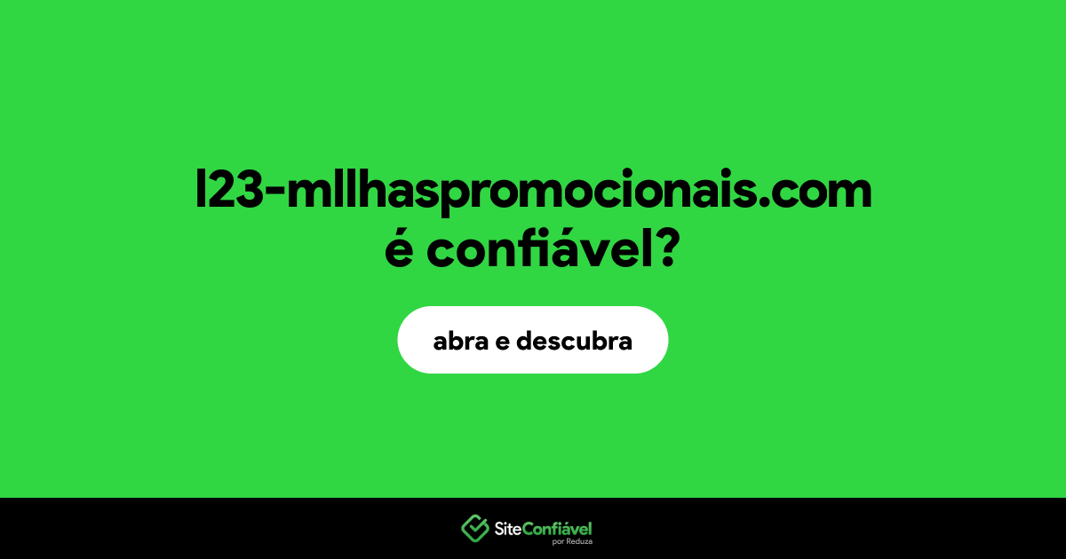 O site l23-mllhaspromocionais.com é confiável?