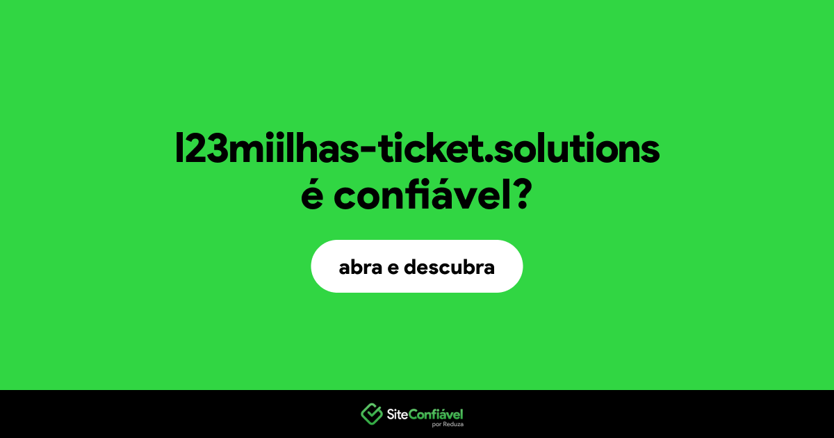 O site l23miilhas-ticket.solutions é confiável?