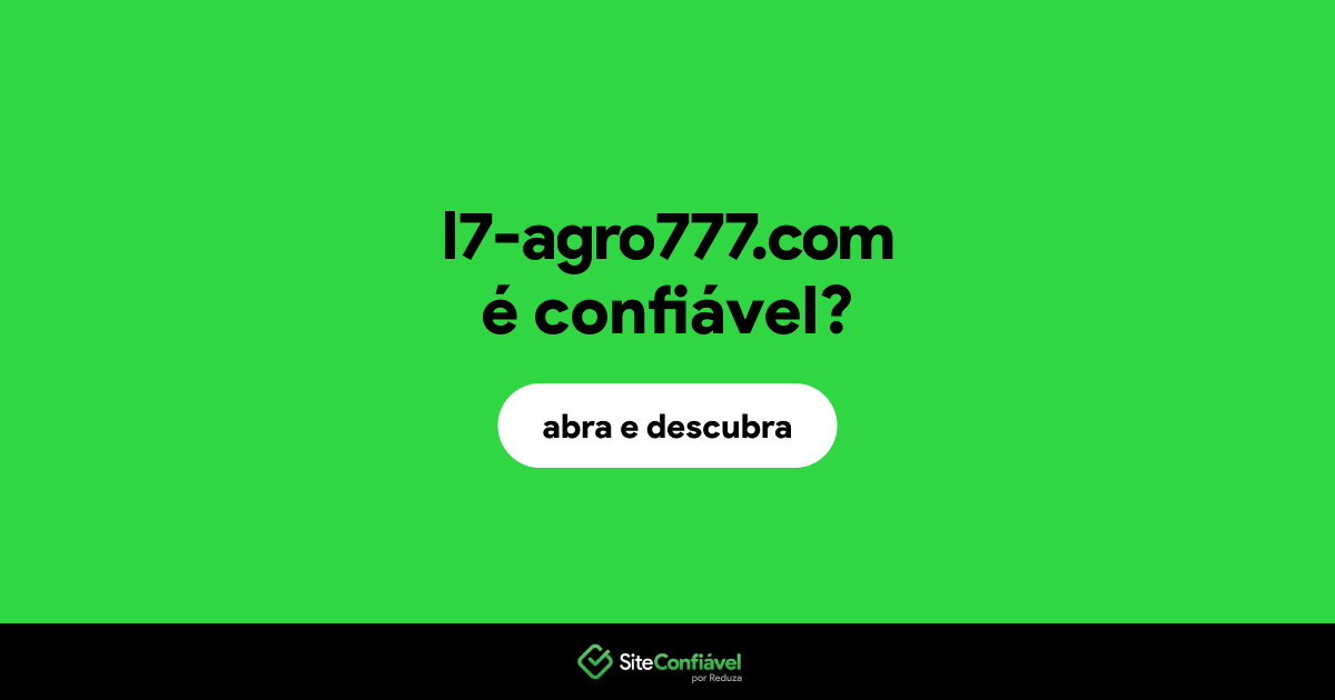 O site l7-agro777.com é confiável?