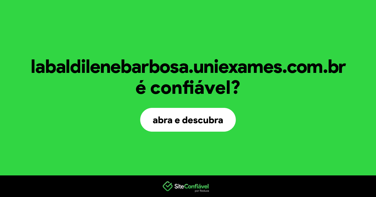 O site labaldilenebarbosa.uniexames.com.br é confiável?