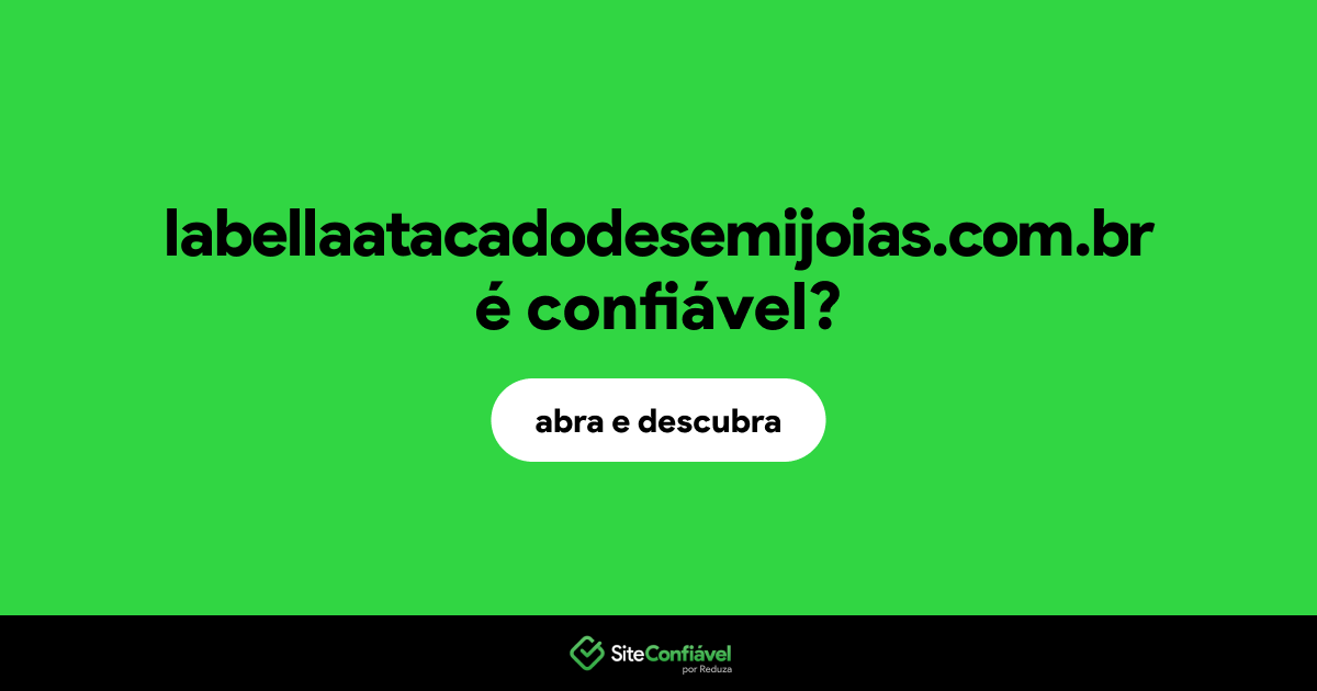 O site labellaatacadodesemijoias.com.br é confiável?