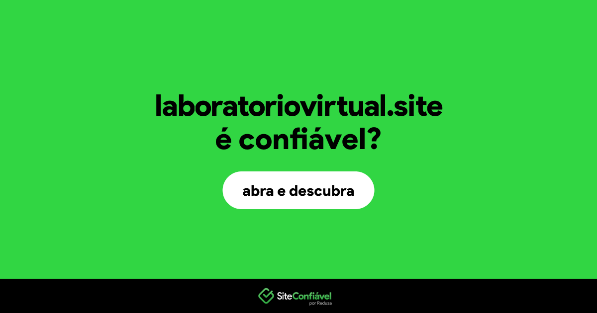 O site laboratoriovirtual.site é confiável?