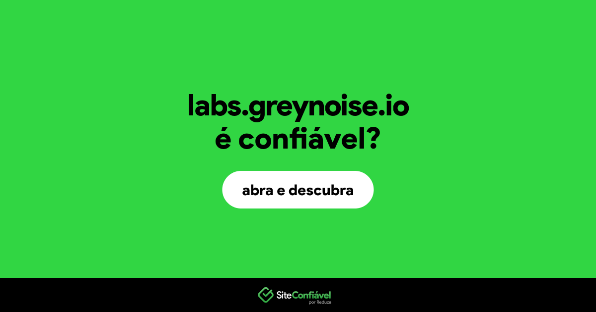 O site labs.greynoise.io é confiável?