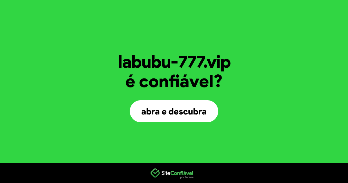O site labubu-777.vip é confiável?