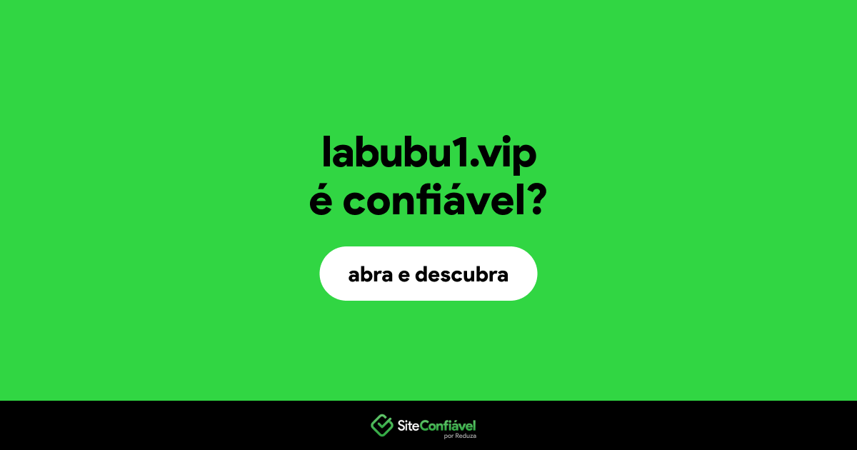 O site labubu1.vip é confiável?