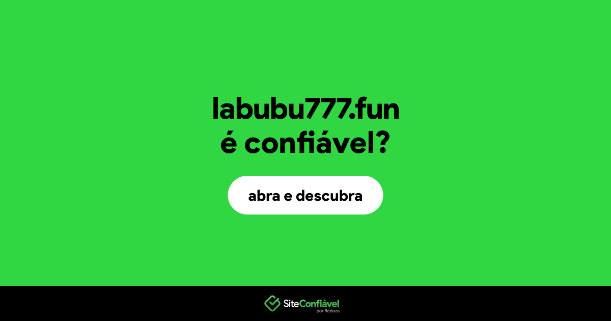 O site labubu777.fun é confiável?