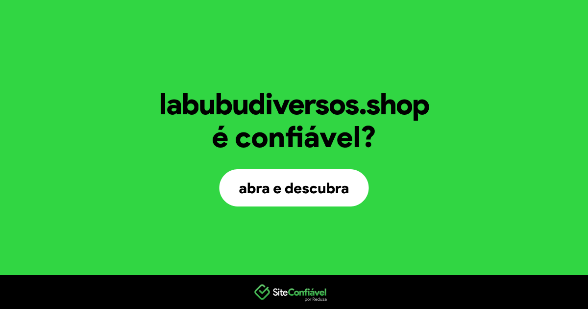 O site labubudiversos.shop é confiável?
