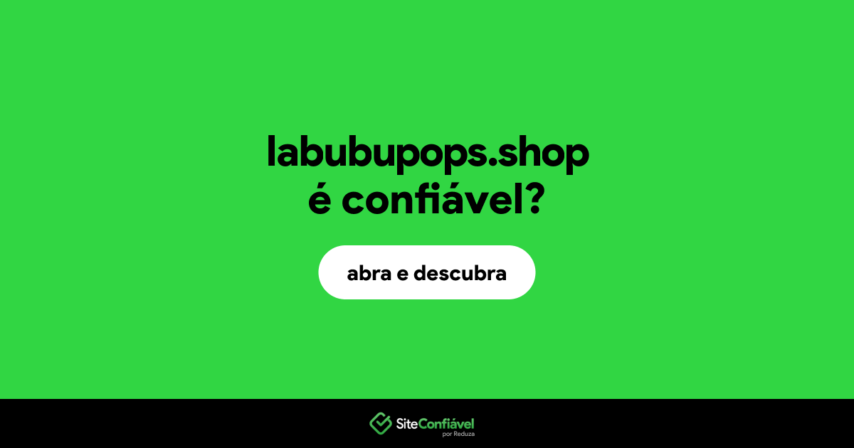 O site labubupops.shop é confiável?
