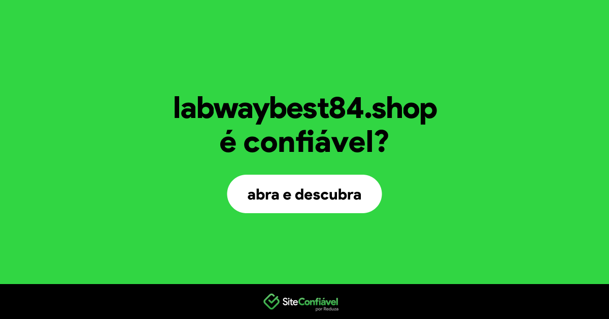 O site labwaybest84.shop é confiável?