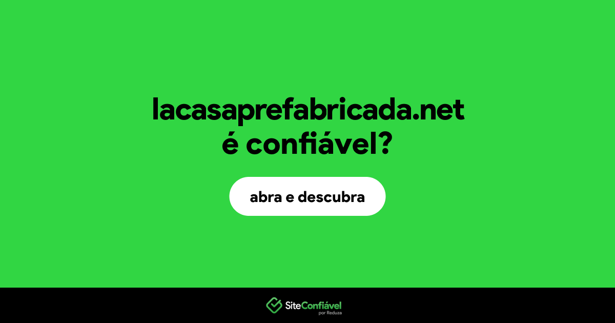 O site lacasaprefabricada.net é confiável?