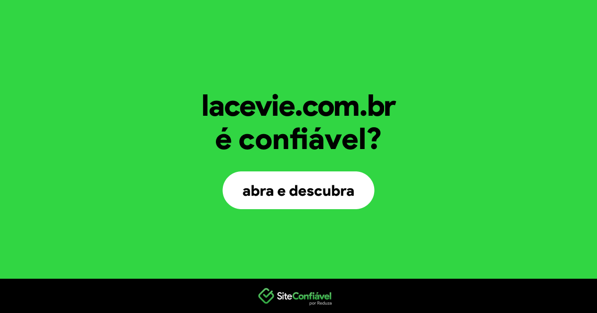 O site lacevie.com.br é confiável?