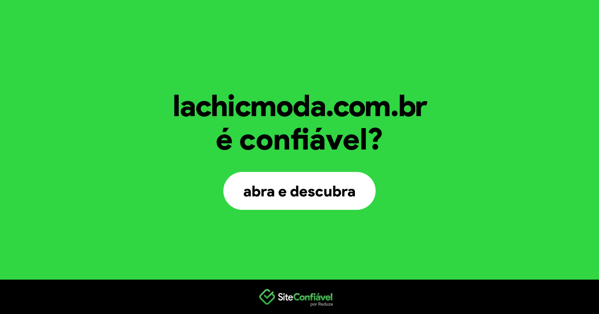 O site lachicmoda.com.br é confiável?