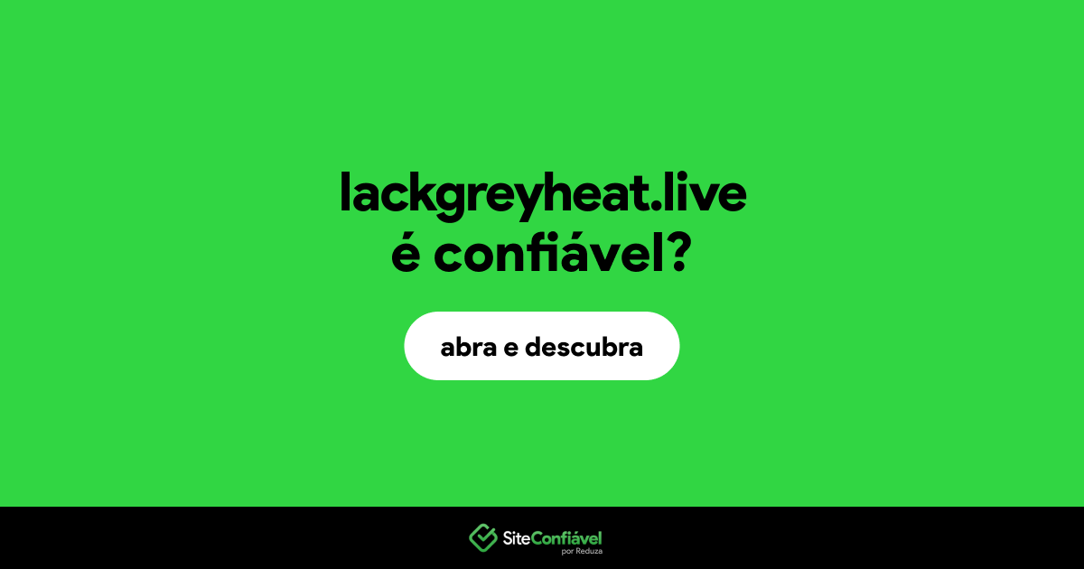 O site lackgreyheat.live é confiável?