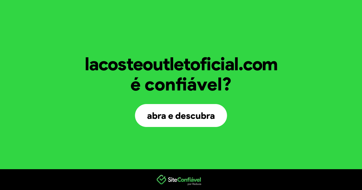 O site lacosteoutletoficial.com é confiável?
