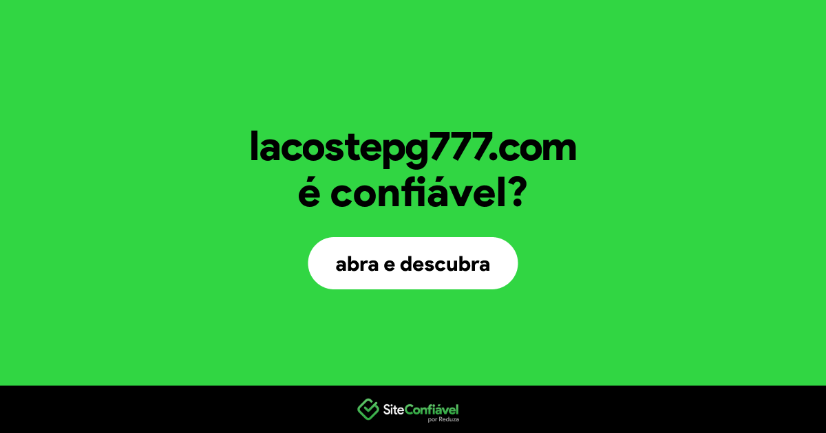 O site lacostepg777.com é confiável?