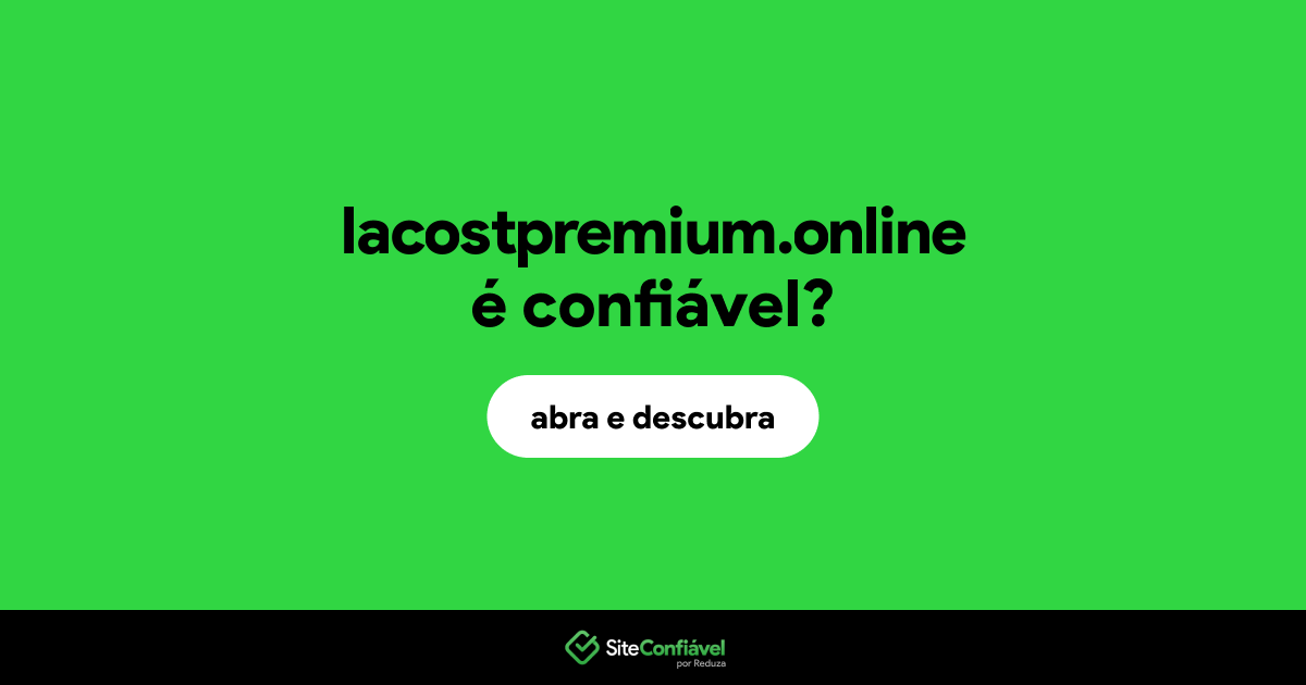 O site lacostpremium.online é confiável?