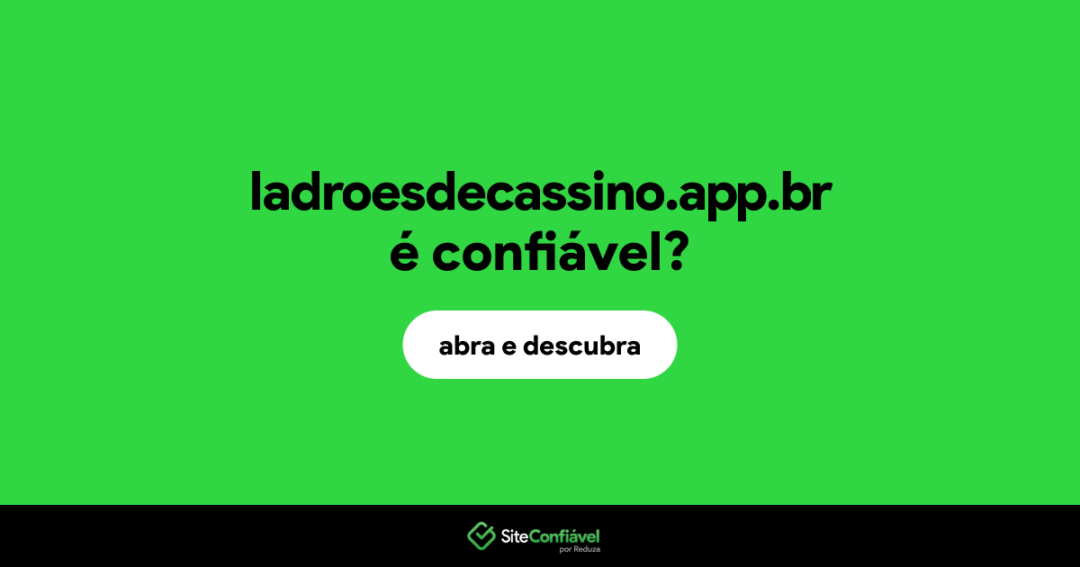 O site ladroesdecassino.app.br é confiável?