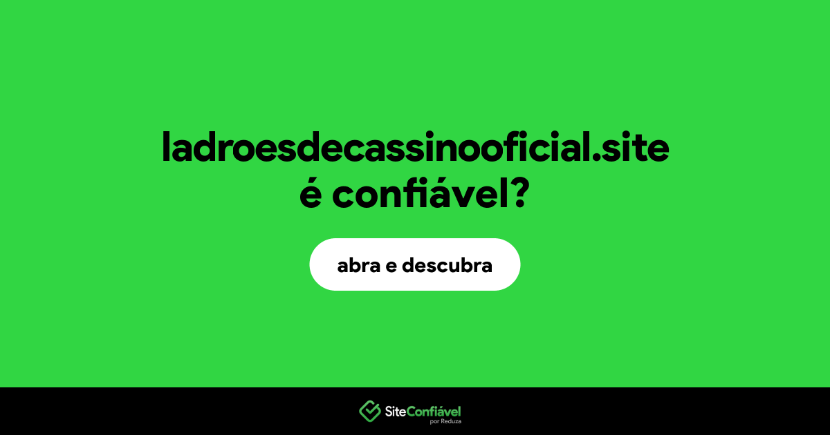 O site ladroesdecassinooficial.site é confiável?