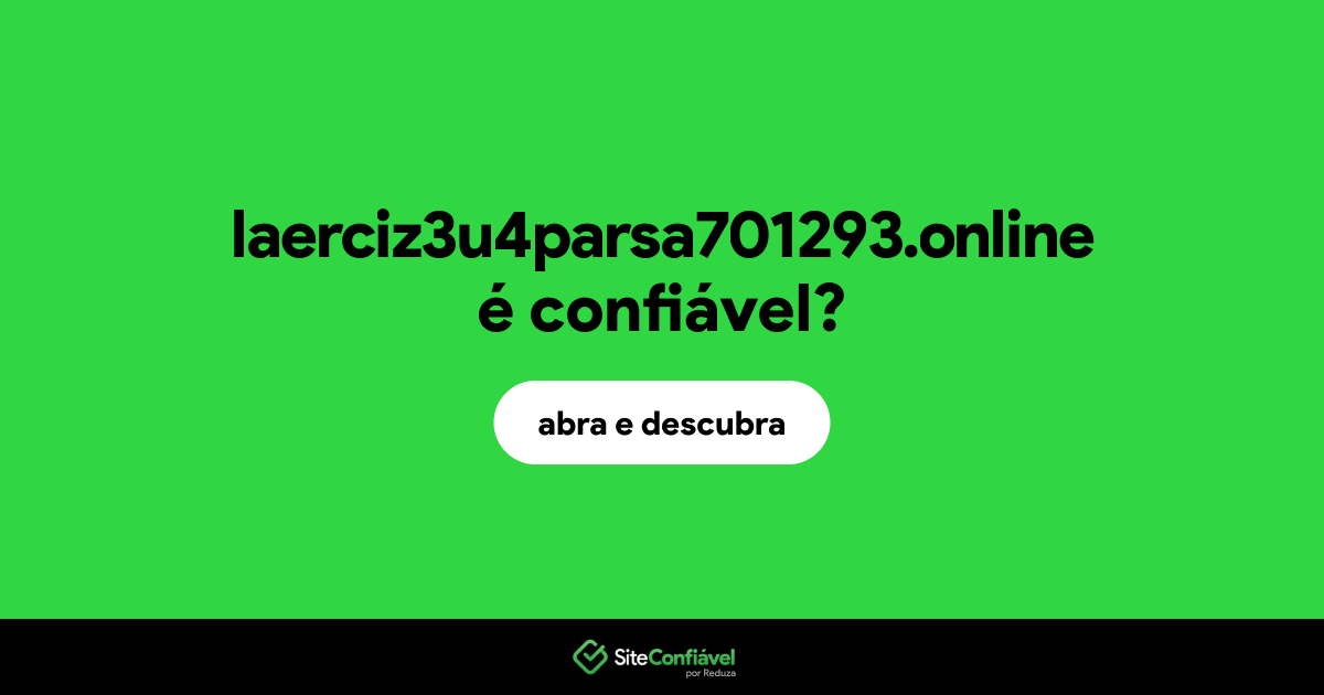 O site laerciz3u4parsa701293.online é confiável?