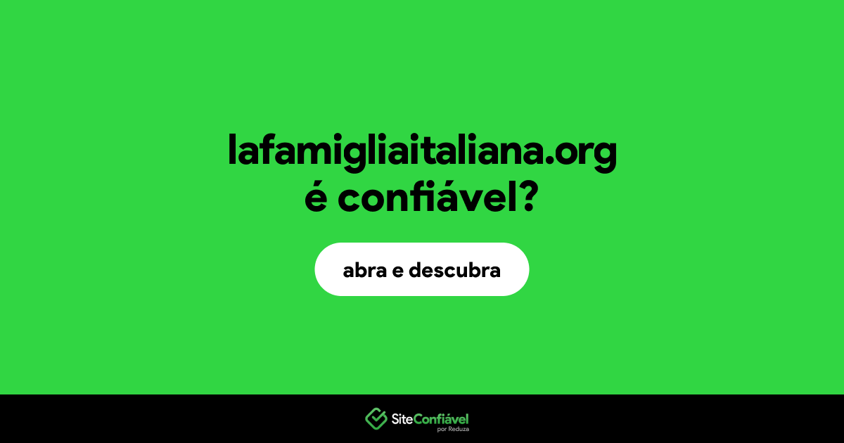 O site lafamigliaitaliana.org é confiável?