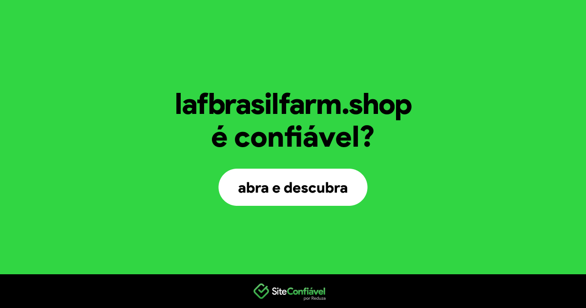 O site lafbrasilfarm.shop é confiável?