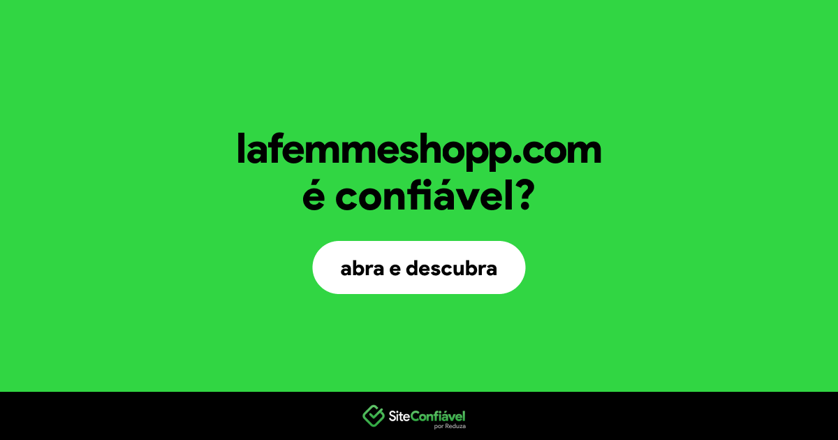 O site lafemmeshopp.com é confiável?