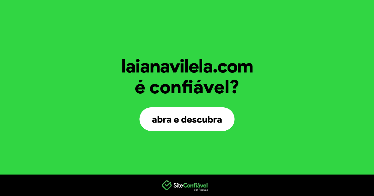 O site laianavilela.com é confiável?