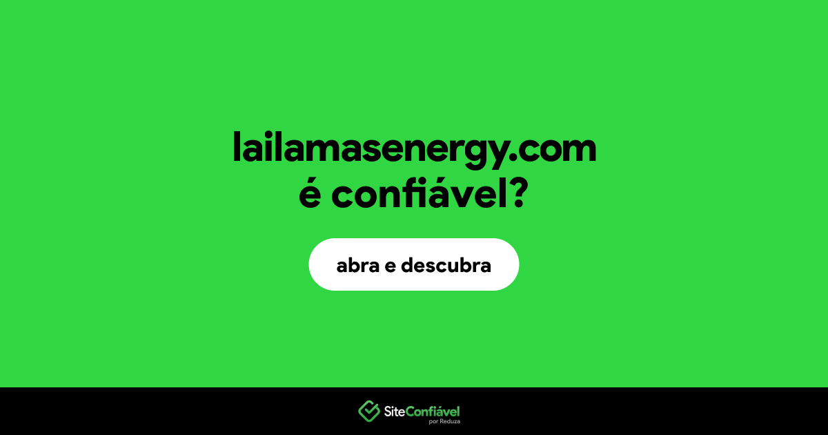 O site lailamasenergy.com é confiável?