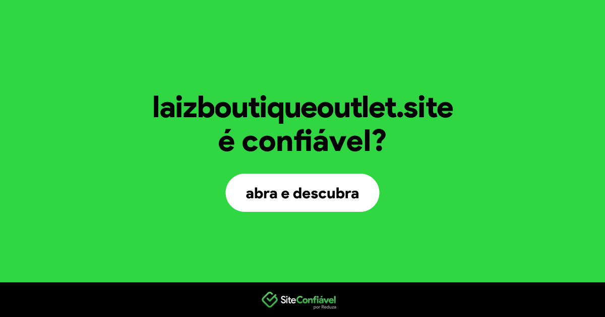O site laizboutiqueoutlet.site é confiável?