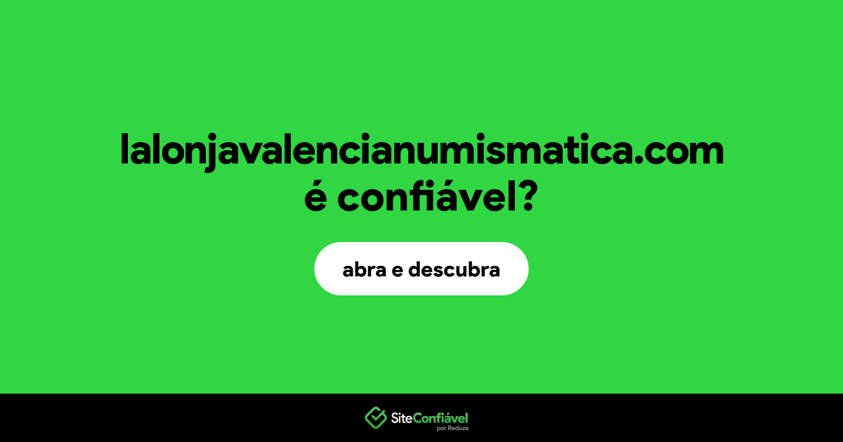 O site lalonjavalencianumismatica.com é confiável?