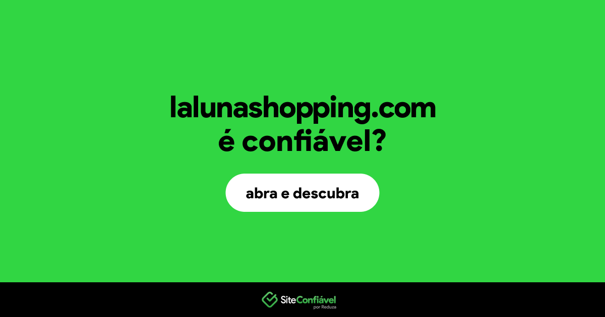 O site lalunashopping.com é confiável?