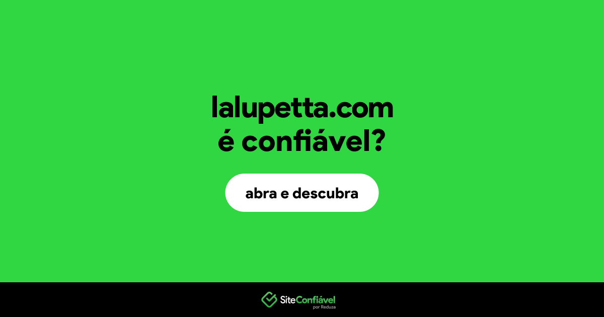 O site lalupetta.com é confiável?