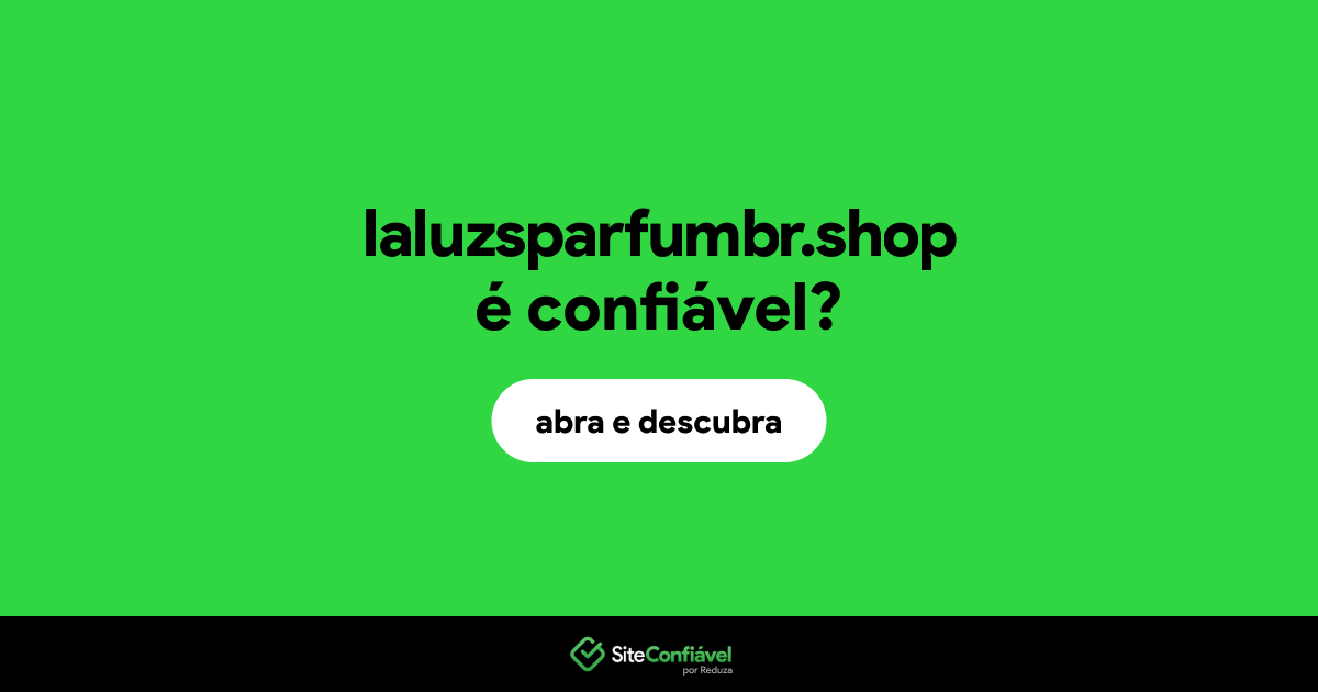 O site laluzsparfumbr.shop é confiável?