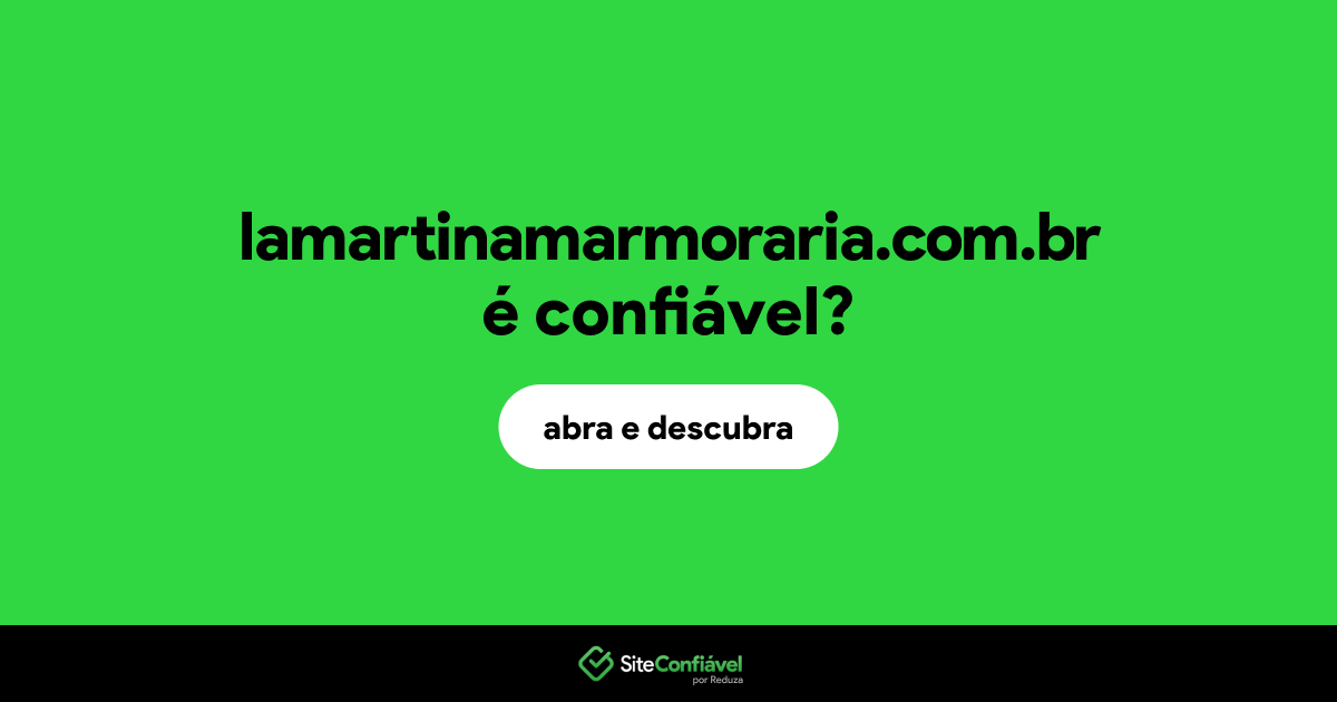 O site lamartinamarmoraria.com.br é confiável?