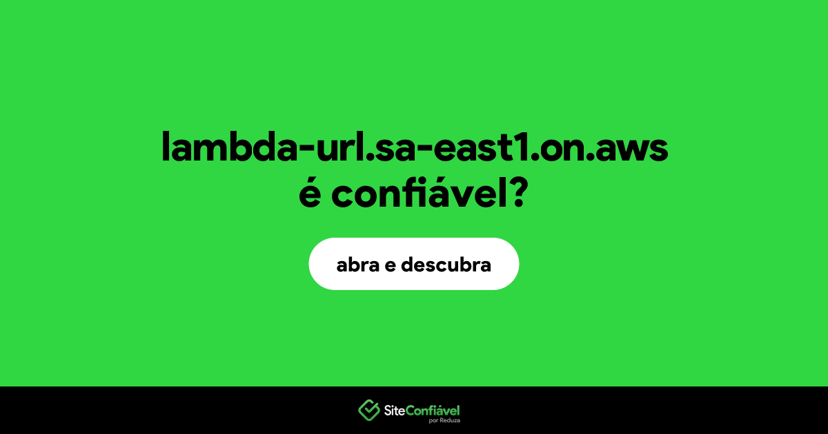 O site lambda-url.sa-east1.on.aws é confiável?
