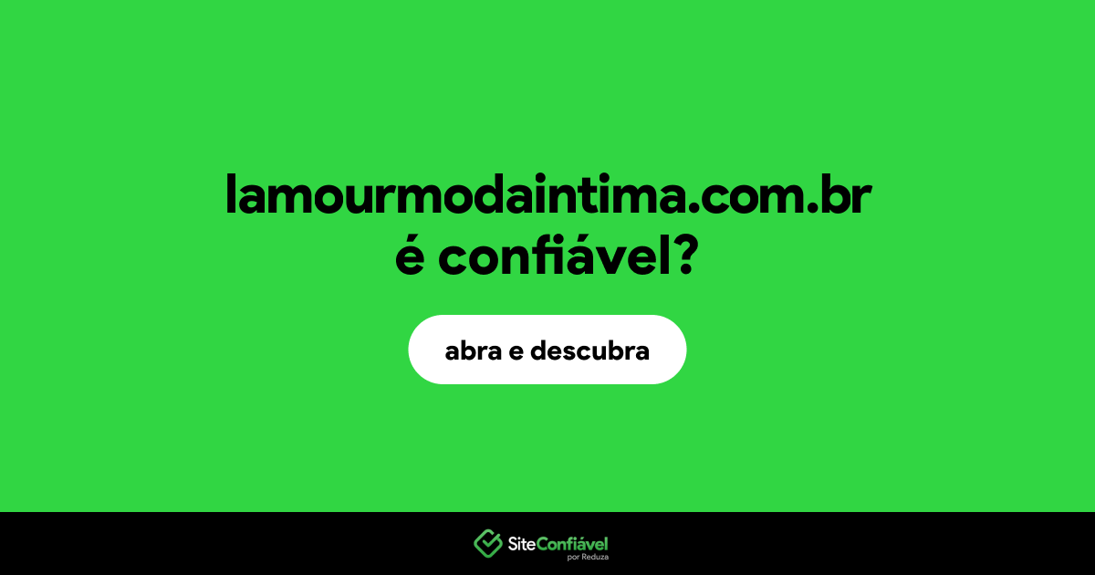 O site lamourmodaintima.com.br é confiável?