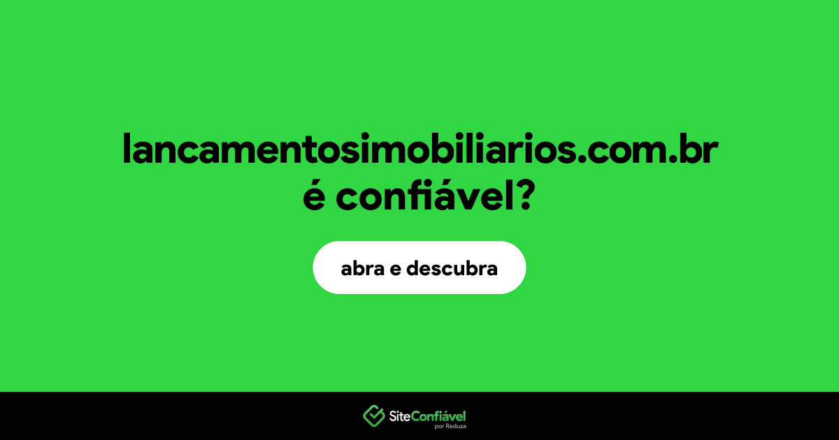 O site lancamentosimobiliarios.com.br é confiável?