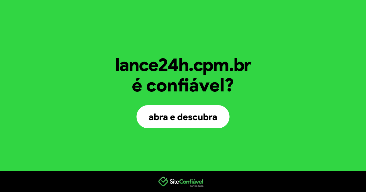 O site lance24h.cpm.br é confiável?