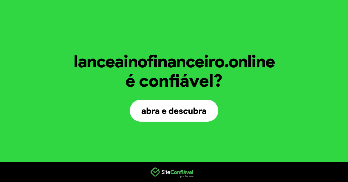 O site lanceainofinanceiro.online é confiável?