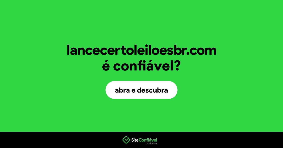 O site lancecertoleiloesbr.com é confiável?