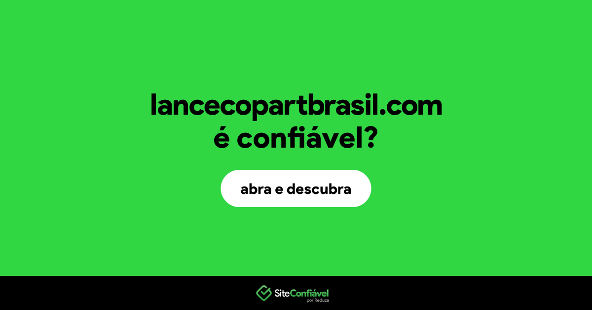 O site lancecopartbrasil.com é confiável?