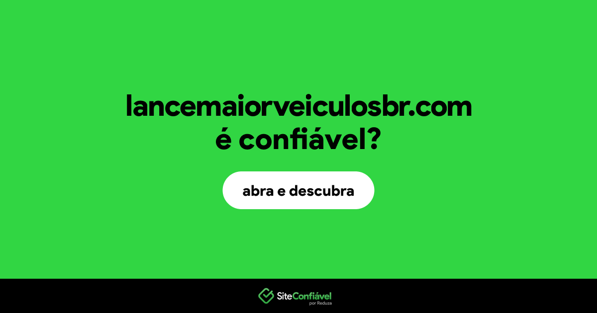 O site lancemaiorveiculosbr.com é confiável?