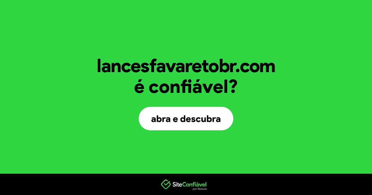 O site lancesfavaretobr.com é confiável?