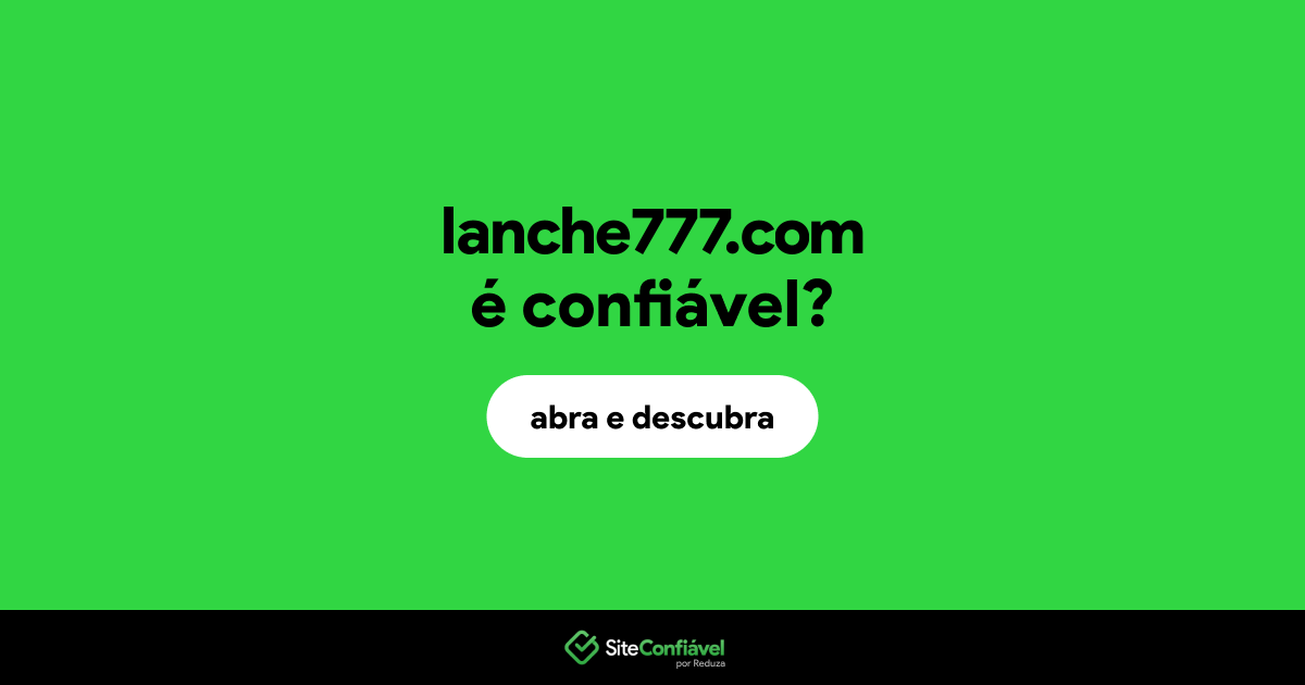 O site lanche777.com é confiável?