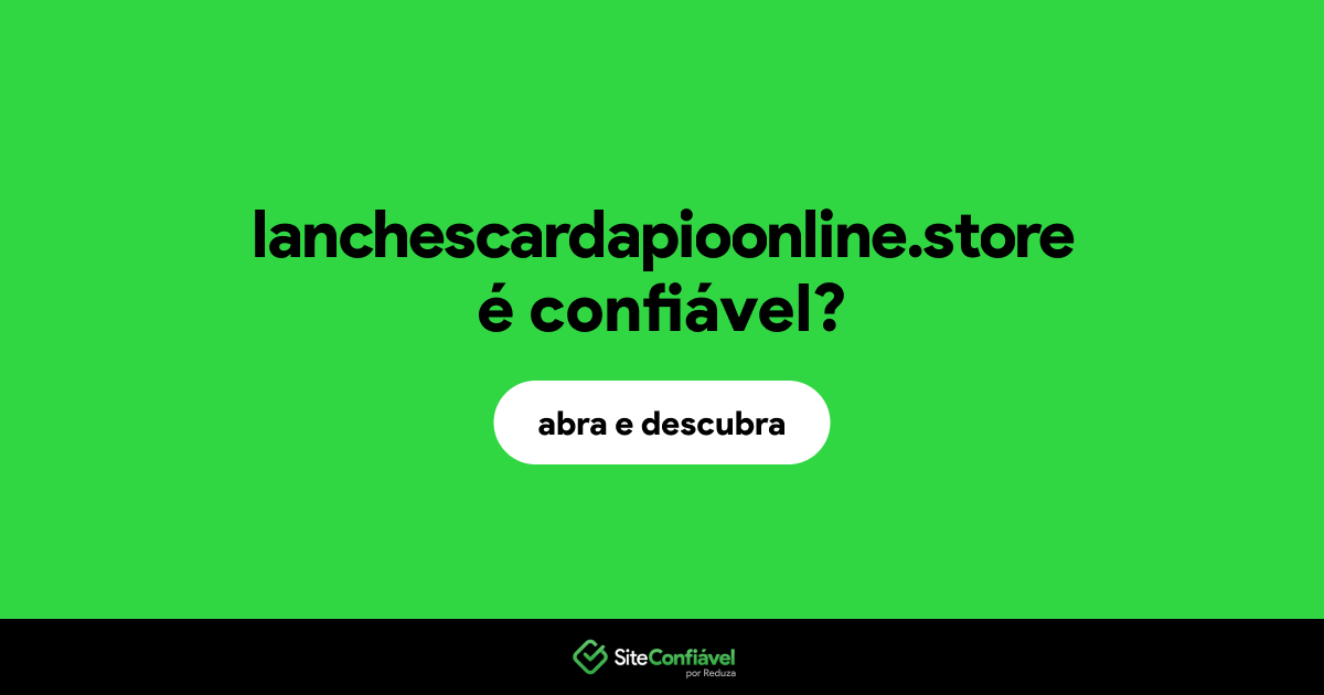 O site lanchescardapioonline.store é confiável?