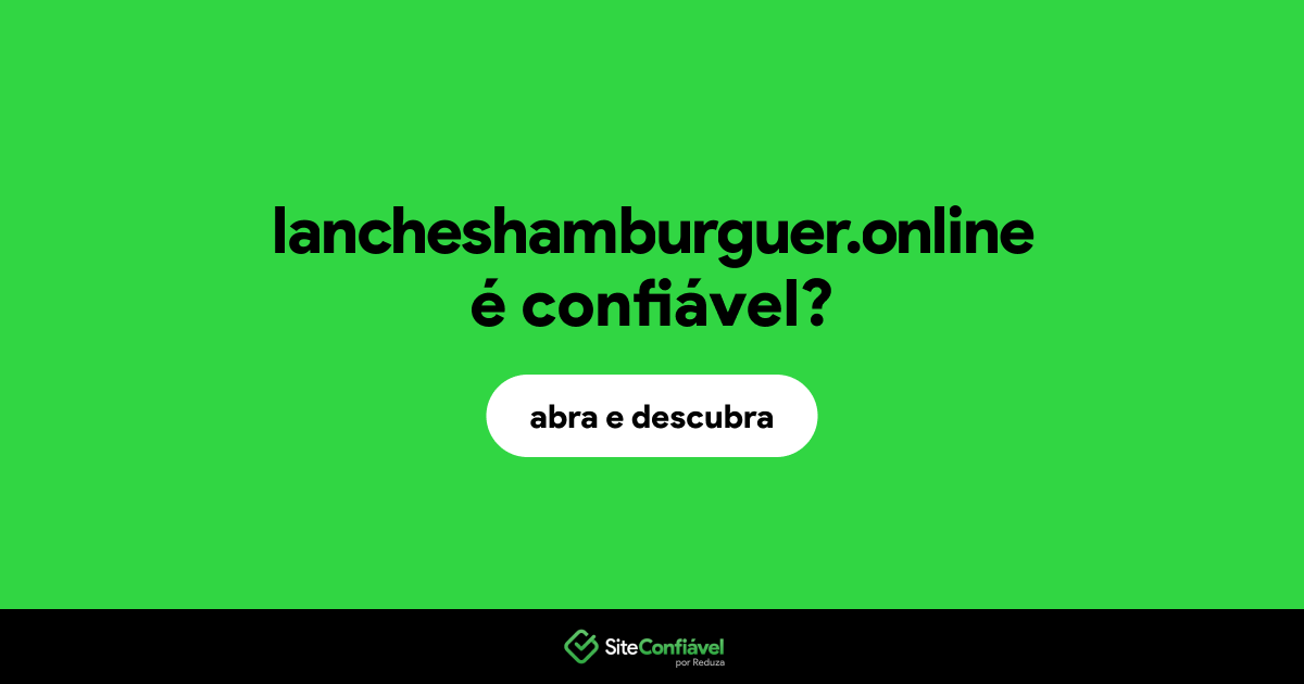 O site lancheshamburguer.online é confiável?