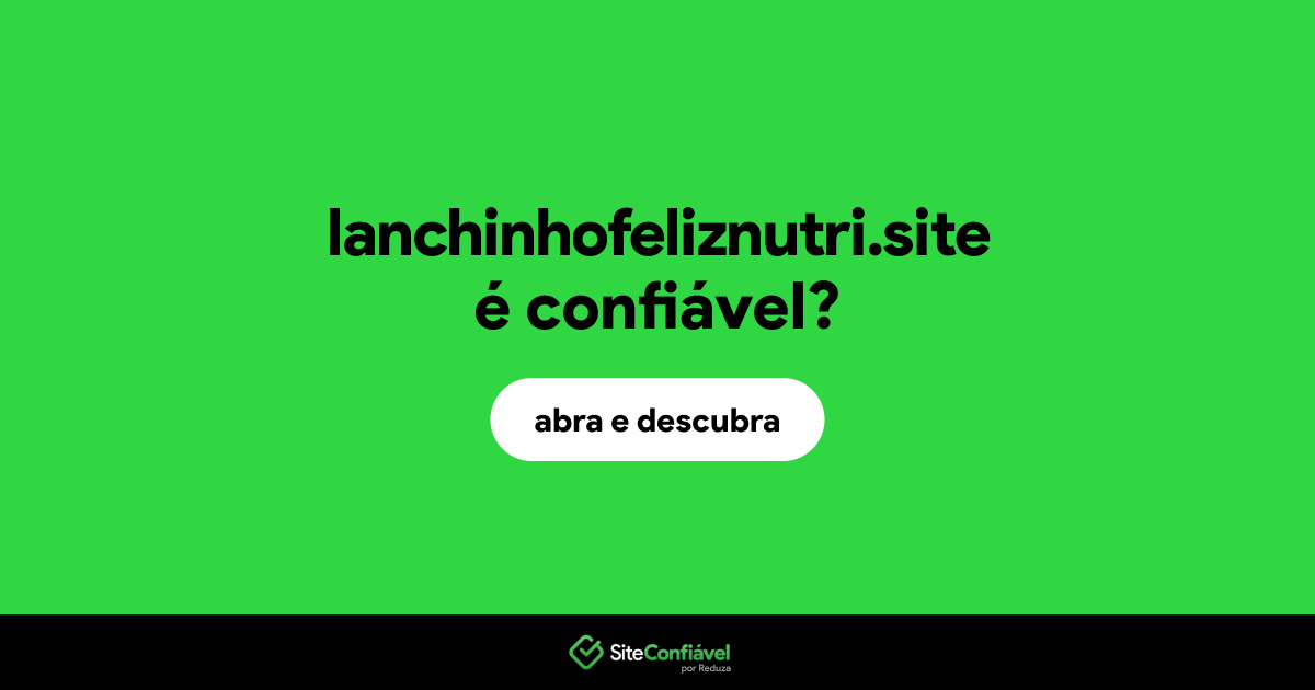 O site lanchinhofeliznutri.site é confiável?